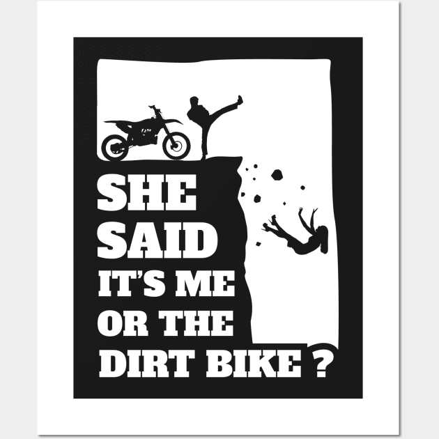 Mens She Said Its Me Or Dirtbike? Funny Motocross gift print! Wall Art by theodoros20